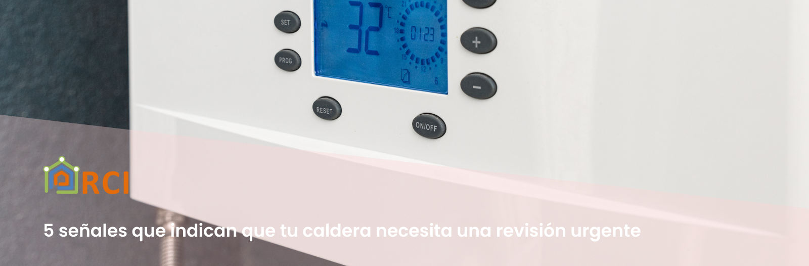 5 señales que indican que tu caldera necesita una revisión urgente