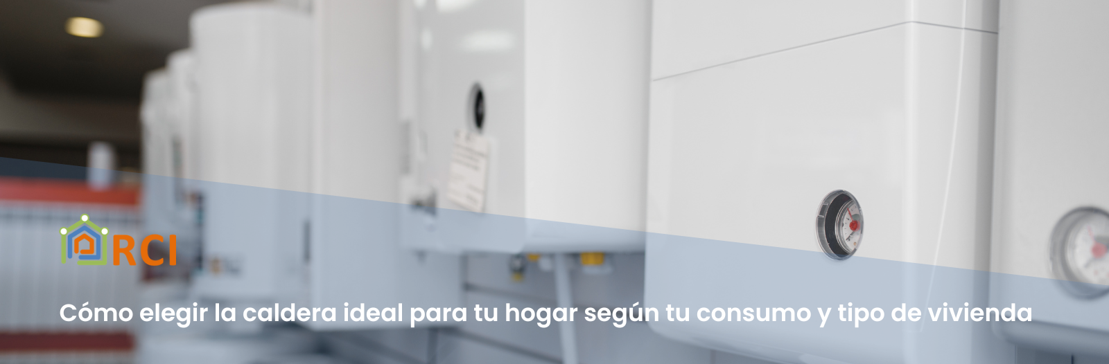 Cómo elegir la caldera ideal para tu hogar según tu consumo y tipo de vivienda