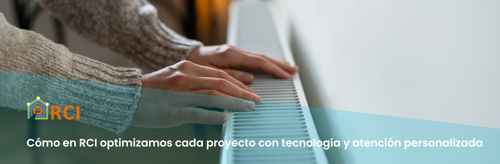 Cómo en RCI optimizamos cada proyecto con tecnología y atención personalizada