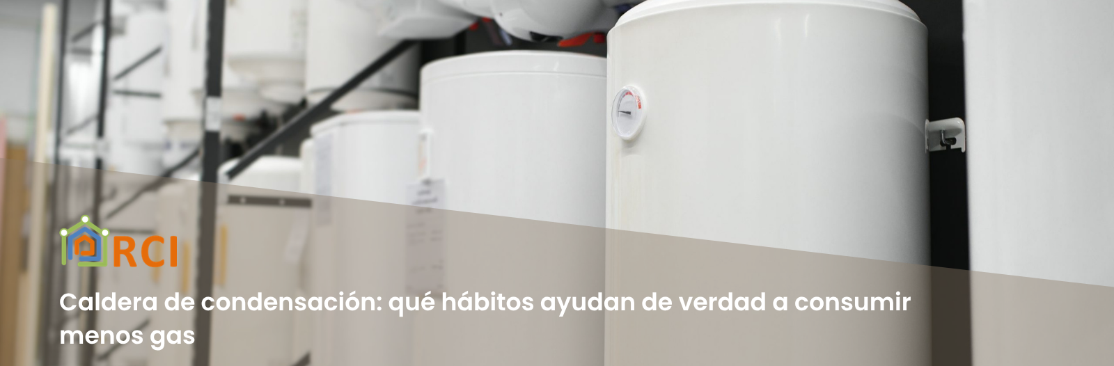 Caldera de condensación: qué hábitos ayudan de verdad a consumir menos gas